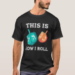 This Is How I Roll Hanukkah Dreidel Chanukah Jew T-Shirt<br><div class="desc">This Is How I Roll Shirt Hanukkah Dreidel Chanukah Jew</div>