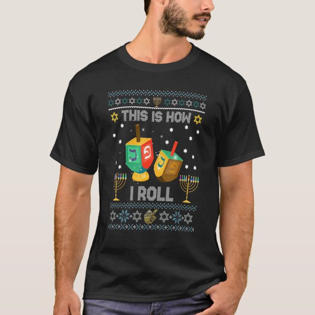 This Is How I Roll Happy Hanukkah Ugly Jewish Chri T-Shirt (Front)