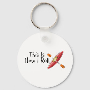 This Is How I Roll Kayak Keychain