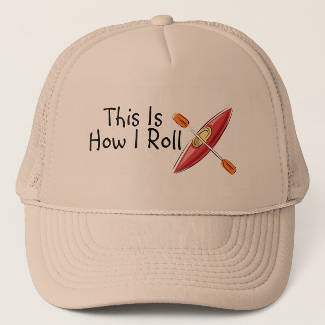 This Is How I Roll (Kayak) Trucker Hat (Front)