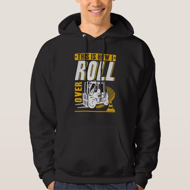 This is how I roll over Forklift Operator Warehous Hoodie (Front)
