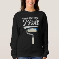 This Is How I Roll Painter Painting Carpenter Cons