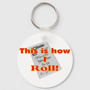 "This is how I ROLL"  Pharmacist Gifts Keychain
