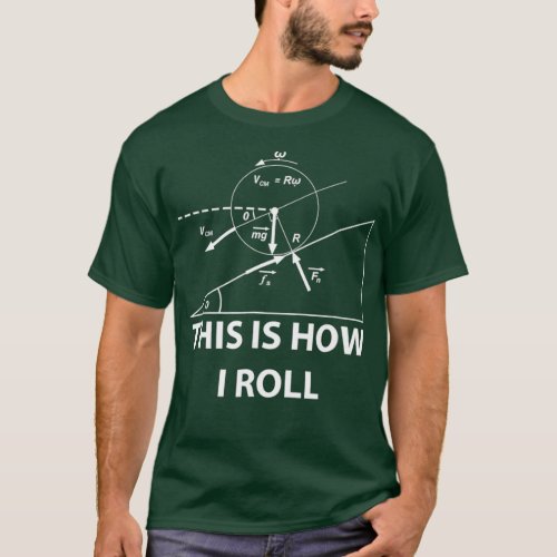 This is how I roll Physics science maths  Fun T_Shirt