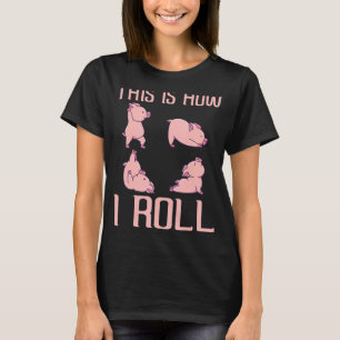 This Is How I Roll Pig Piglet Shoat Farrow T-Shirt