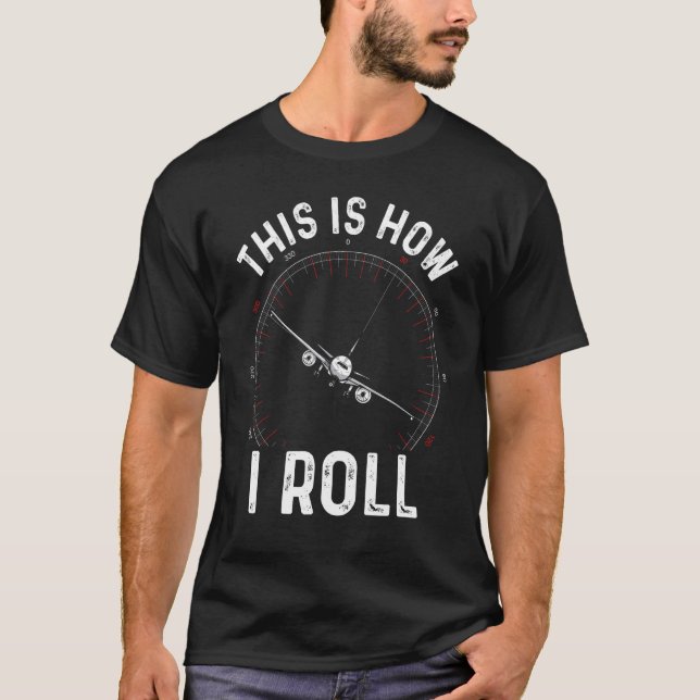 This Is How I Roll  Pilot Airplane Pilot T-Shirt (Front)