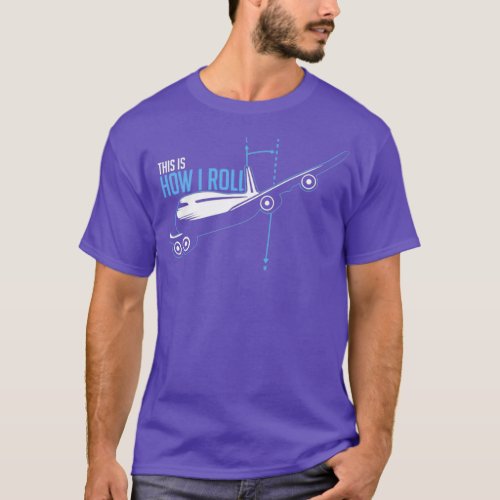 This Is How I Roll Pilot Flying Plane  T_Shirt