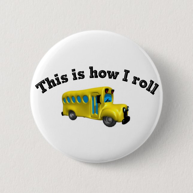 This is how I roll Pinback Button (Front)