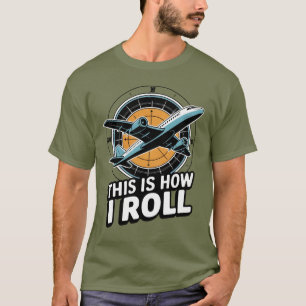 This Is How I Roll Plane Pilot Aviation Cockpit T-Shirt