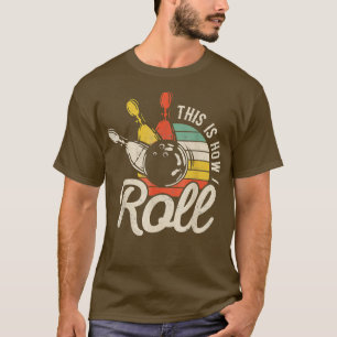 This Is How I Roll Retro Bowling Team Bowler Women T-Shirt