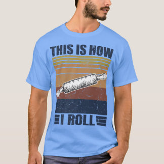 This is How I Roll Retro Rolling Pin Making Folder T-Shirt