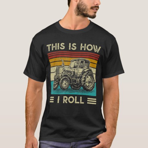 This is How I Roll  Retro Tractor Funny Farming Fa T_Shirt