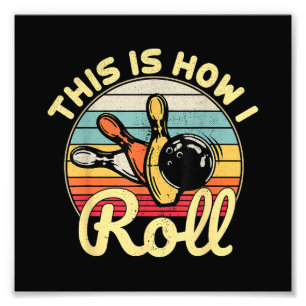 This Is How I Roll Retro Vintage Bowling Bowler Fu Photo Print