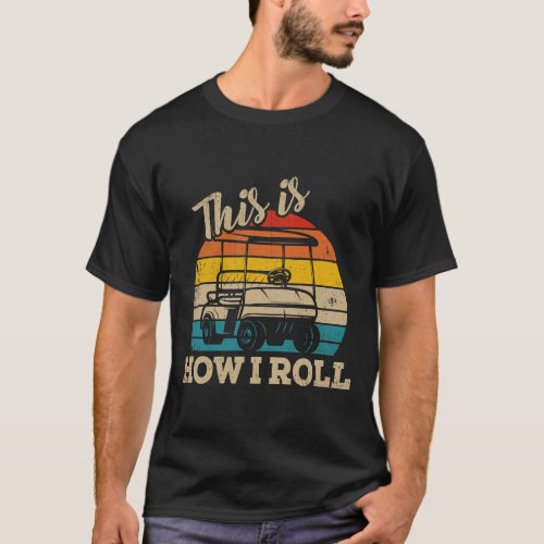 This Is How I Roll Retro Vintage Golf Cart Funny G T_Shirt