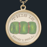 This is How I Roll Rolled Camp Sleeping Bag Hiking Gold Plated Necklace<br><div class="desc">Design features an original marker illustration of a rolled sleeping bag, with THIS IS HOW I ROLL in a fun font. Ideal for your favorite camping, hiking, or outdoor enthusiast! Just personalize with your information. This camp themed illustration is also available on other products. Don't see what you're looking for?...</div>