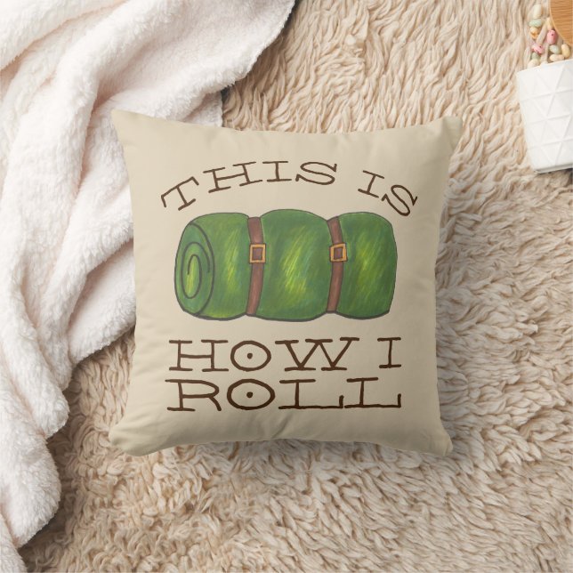 This is How I Roll Rolled Camp Sleeping Bag Hiking Throw Pillow (Blanket)