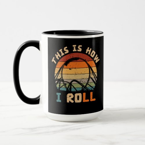 This Is How I Roll Roller Coaster Lovers Mug