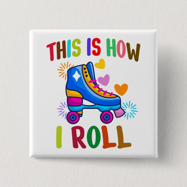This Is How I Roll - Roller Skating    Button (Front)