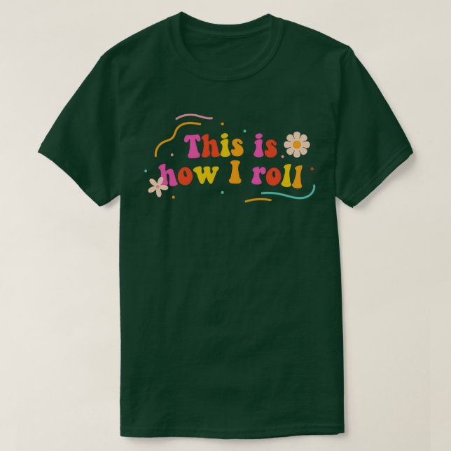 This is how I roll Roller skating dancing pack T-Shirt (Design Front)