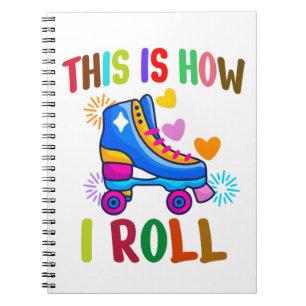 This Is How I Roll - Roller Skating Notebook