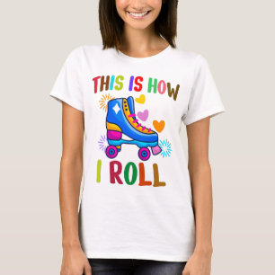 This Is How I Roll - Roller Skating T-Shirt