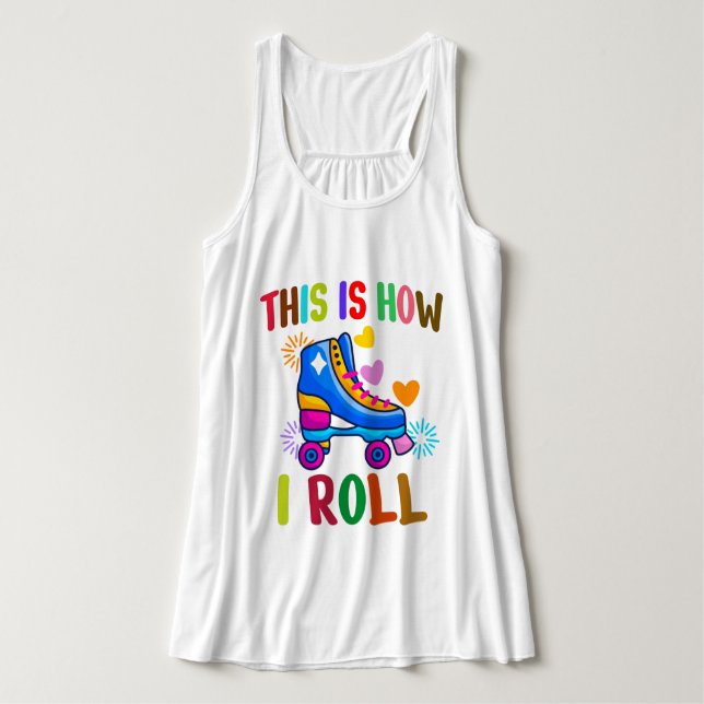 This Is How I Roll - Roller Skating   Tank Top (Design Front)