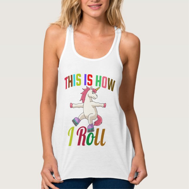 This Is How I Roll - Roller Skating Unicorn    Tank Top (Front)