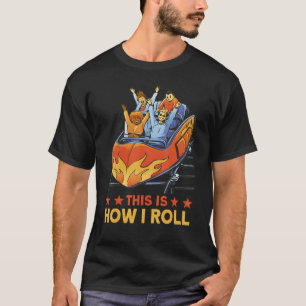 This is how I roll Rollercoaster 1 T-Shirt