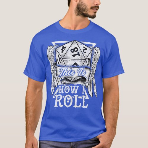 This Is How I Roll RPG Tabletop Gaming Dice Pun 1 T_Shirt