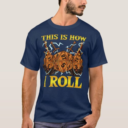This Is How I Roll RPG Tabletop Gaming Dice Pun T_Shirt