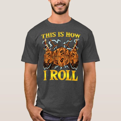 This Is How I Roll RPG Tabletop Gaming Dice Pun T_Shirt