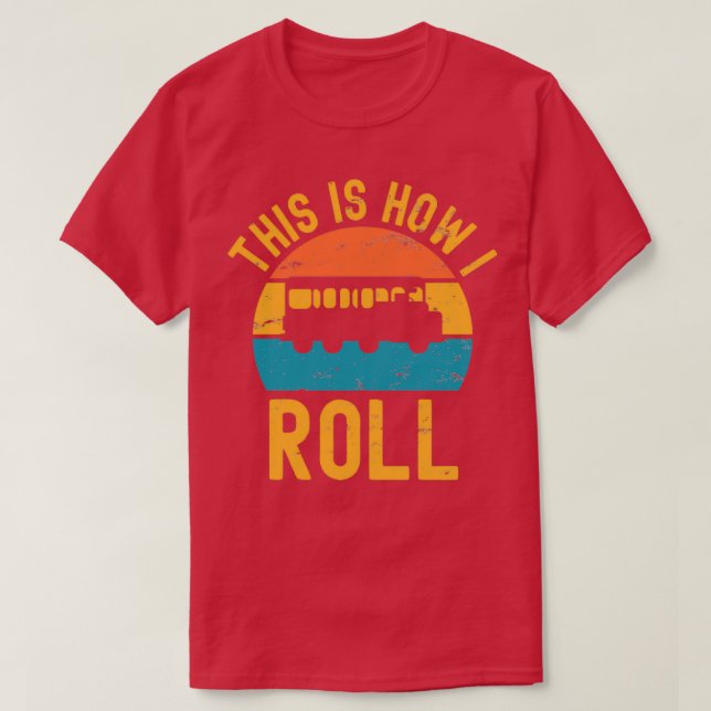 This is how I roll school bus 5 T-Shirt (Design Front)