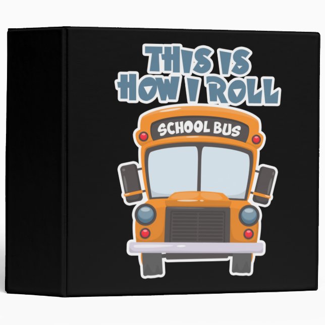This Is How I Roll School Bus Driver 3 Ring Binder (Front/Spine)