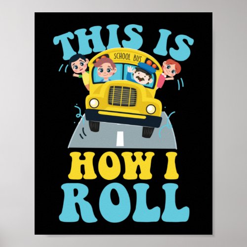 This Is How I Roll School Bus Driver Appreciation Poster