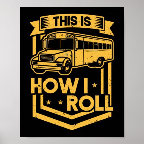 This Is How I Roll School Bus Driver Appreciation Poster