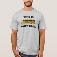 This Is How I Roll School Bus Driver Funny Quote