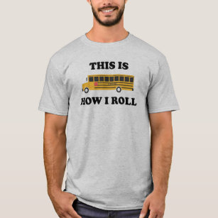 This Is How I Roll School Bus Driver Funny Quote T-Shirt