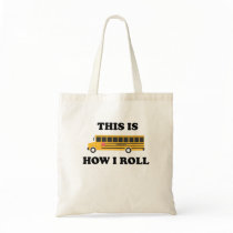 This Is How I Roll School Bus Driver Funny Quote Tote Bag This Is How I Roll School Bus Driver Funny Quote Tote Bag