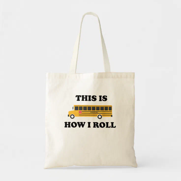 This Is How I Roll School Bus Driver Funny Quote Tote Bag | Zazzle