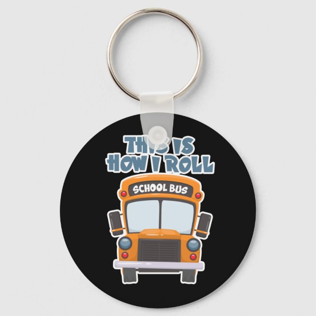 This Is How I Roll School Bus Driver Keychain (Front)