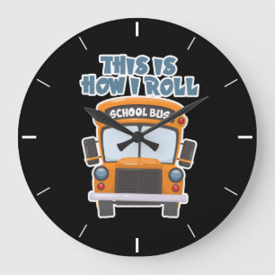 This Is How I Roll School Bus Driver Large Clock