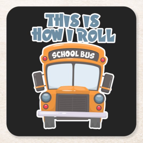 This Is How I Roll School Bus Driver Square Paper Coaster