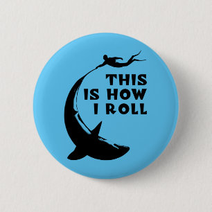 This Is How I Roll - Scuba Diving With Shark Button