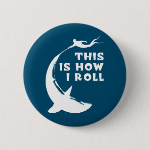 This Is How I Roll - Scuba Diving With Shark Button