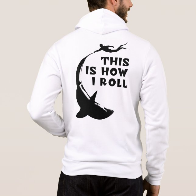 This Is How I Roll - Scuba Diving With Shark Hoodie (Back)