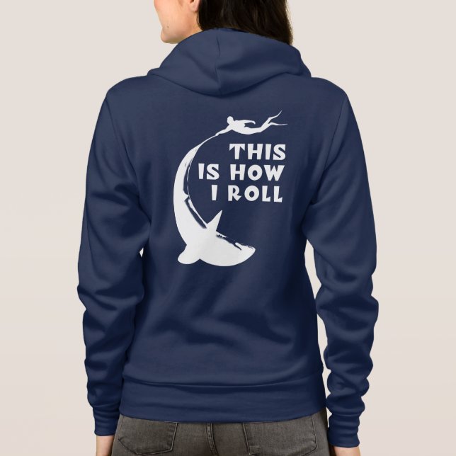 This Is How I Roll - Scuba Diving With Shark Hoodie (Back)