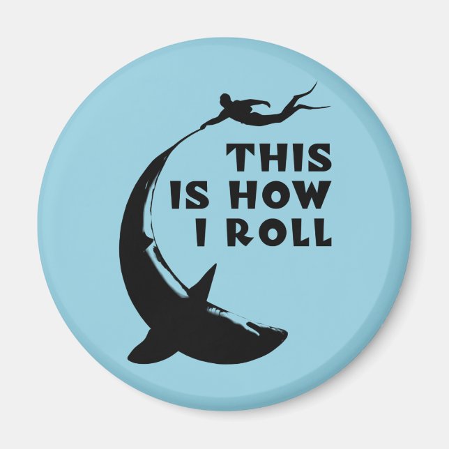 This Is How I Roll - Scuba Diving With Shark Magnet (Front)