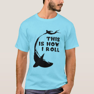 This Is How I Roll - Scuba Diving With Shark T-Shirt