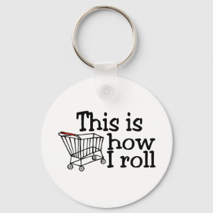 This Is How I Roll (Shopping Cart) Keychain