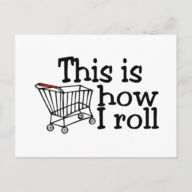 This Is How I Roll (Shopping Cart) Postcard (Front)